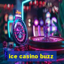 ice casino buzz